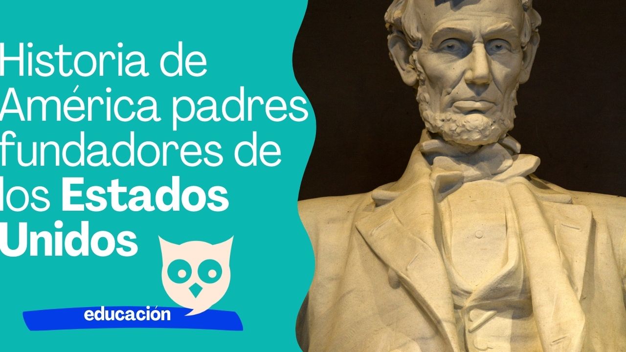 Historia De Am Rica Padres Fundadores De Los Estados Unidos Academia