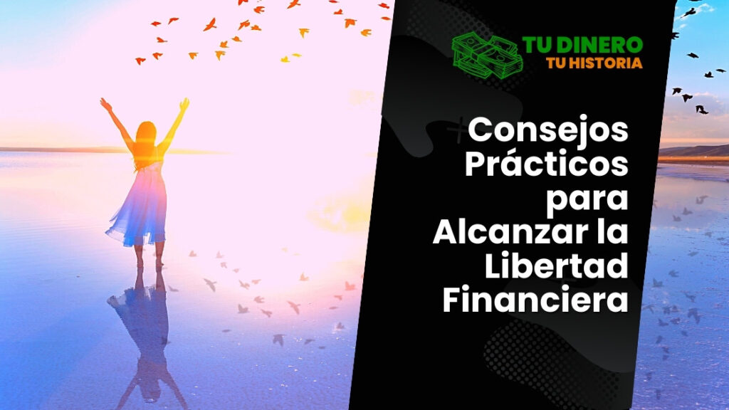 Consejos Pr Cticos Para Alcanzar La Libertad Financiera Academia