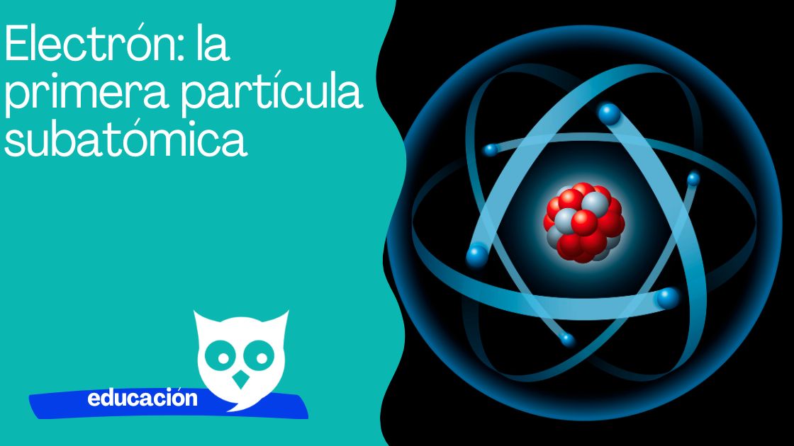 Electrón: la primera partícula subatómica