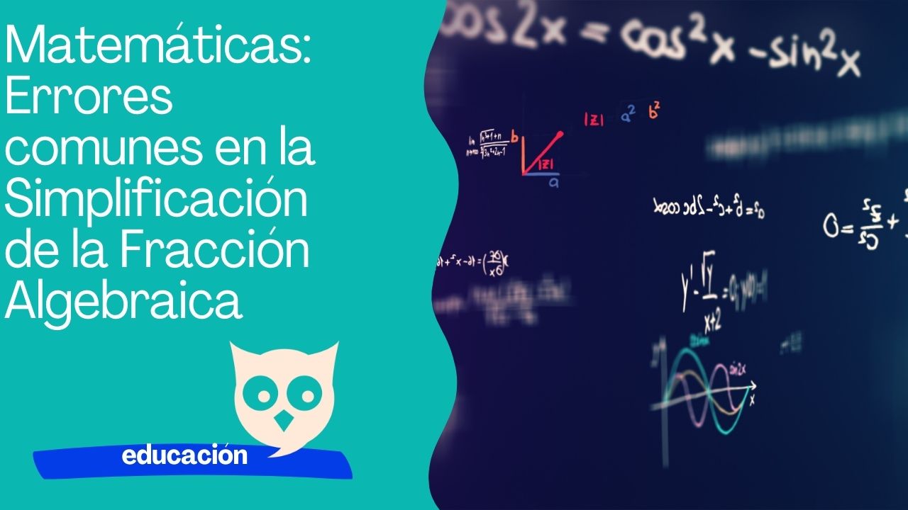 Matemáticas Errores comunes en la simplificación de la fracción algebraica