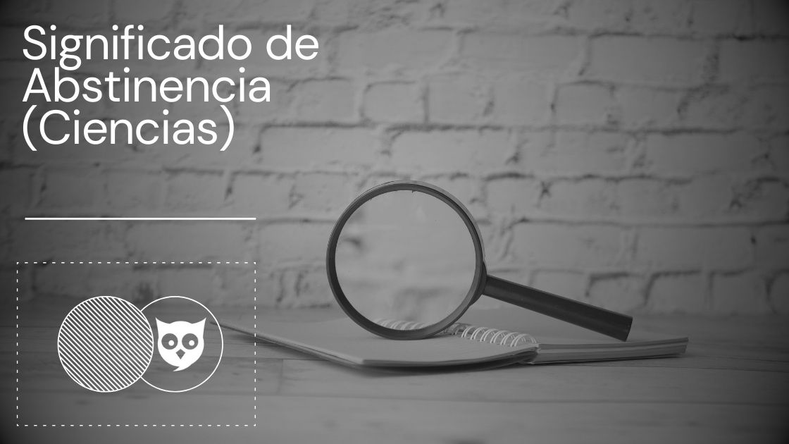 Significado de Abstinencia (Ciencias)