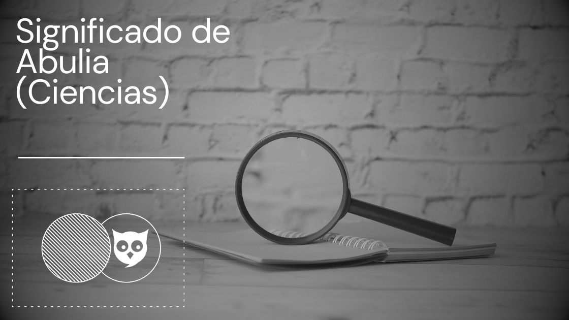 Significado de Abulia (Ciencias)