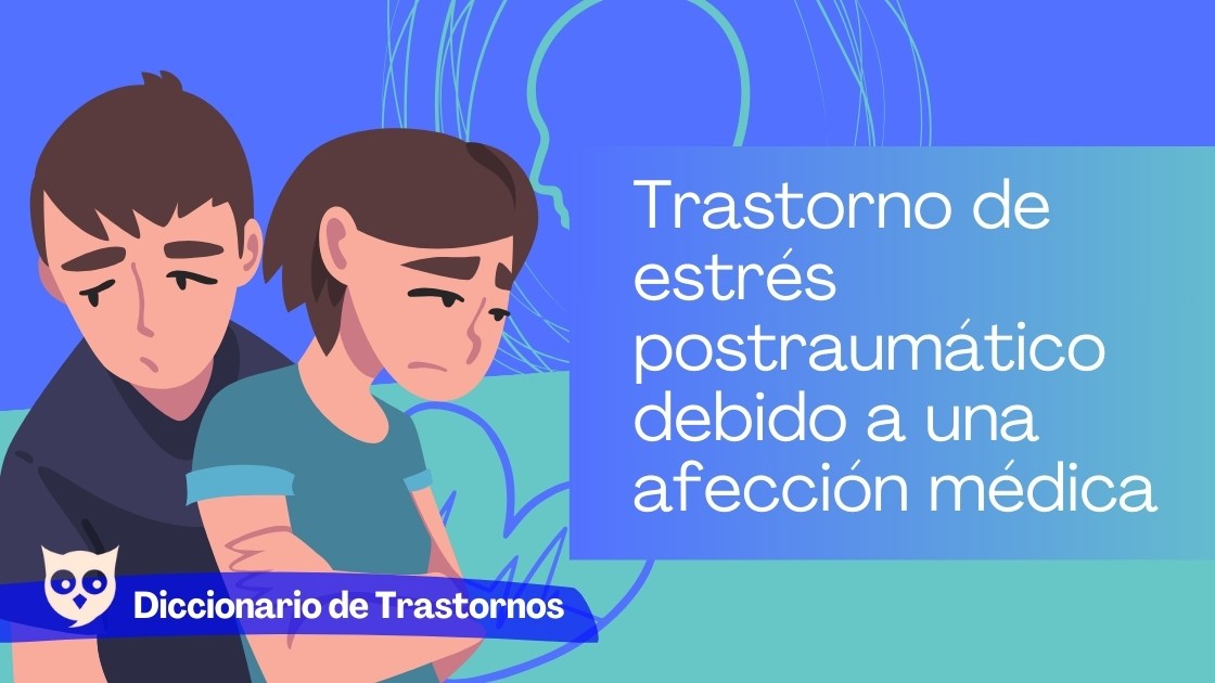 Trastorno de estrés postraumático debido a una afección médica