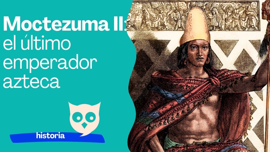 Moctezuma II, el Último Verdadero Emperador Azteca