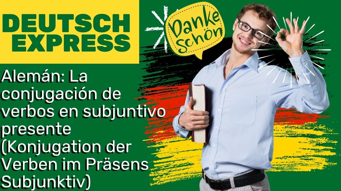 Alemán: La conjugación de verbos en subjuntivo presente (Konjugation der Verben im Präsens Subjunktiv)