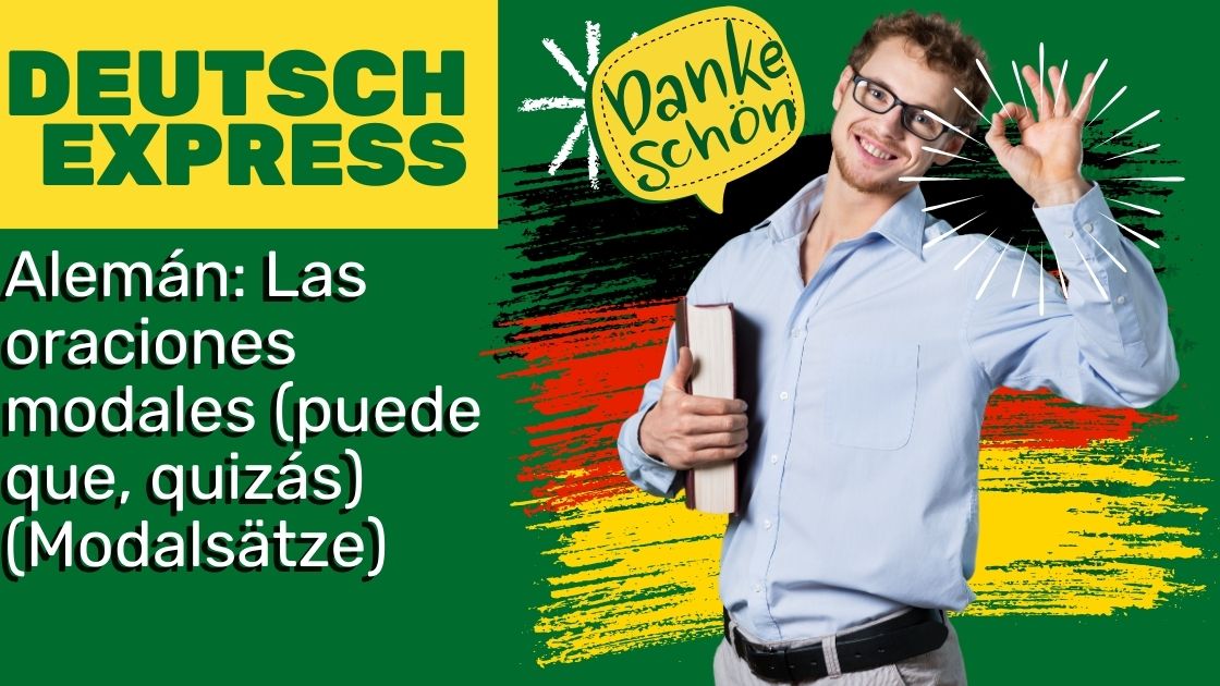 Alemán: Las oraciones modales (puede que, quizás) (Modalsätze)