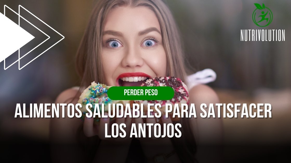 Alimentos saludables para satisfacer los antojos