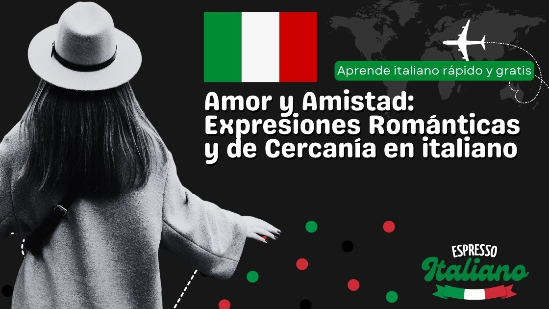 Amor y Amistad Expresiones Románticas y de Cercanía en italiano