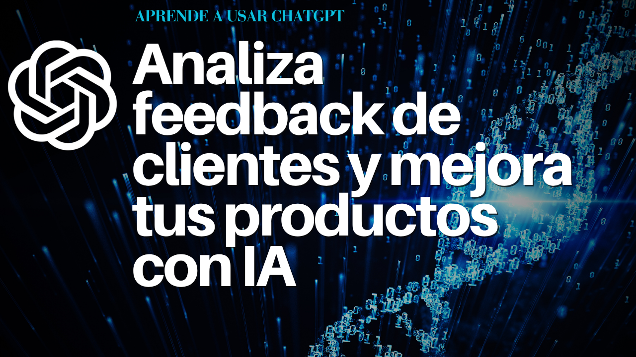 Analiza feedback de clientes y mejora tus productos con IA