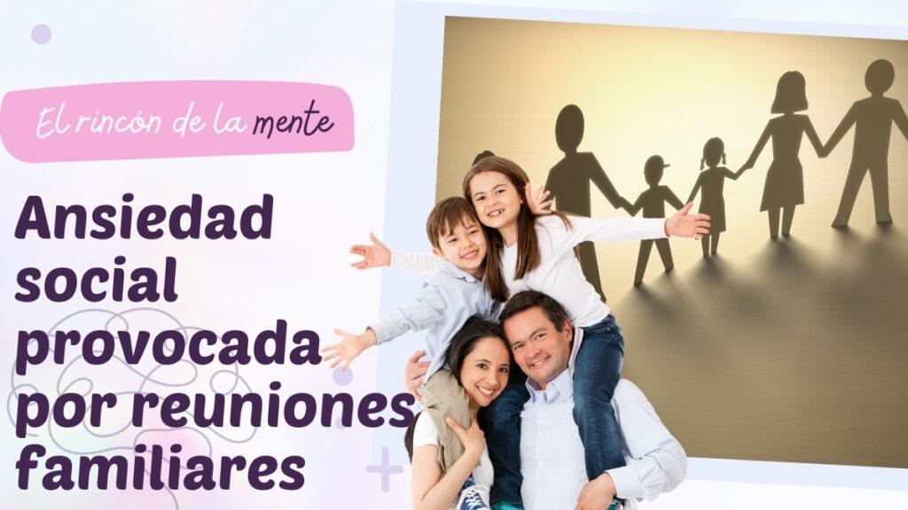 Ansiedad social provocada por reuniones familiares