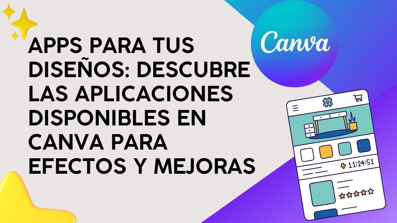 Apps para tus Diseños: Descubre las aplicaciones disponibles en Canva para efectos y mejoras