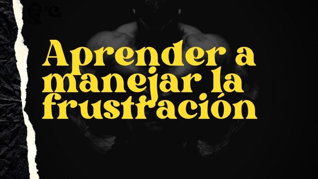 Aprender a manejar la frustración