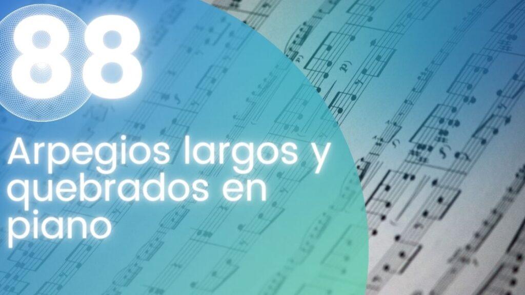 Arpegios largos y quebrados en piano