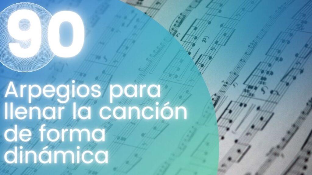 Arpegios para llenar la canción de forma dinámica