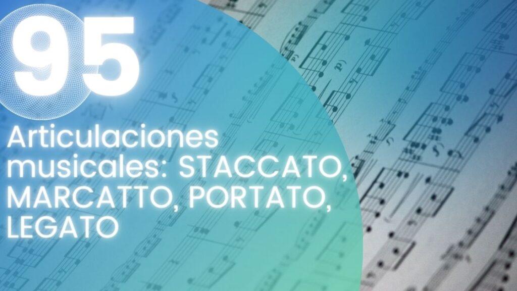 Articulaciones musicales: STACCATO, MARCATTO, PORTATO, LEGATO