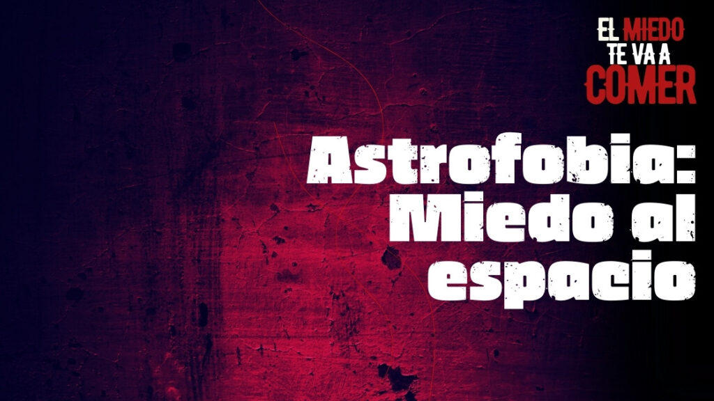 Astrofobia Miedo al espacio