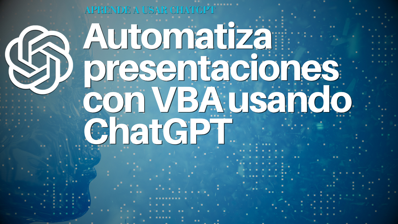 Automatiza presentaciones con VBA usando ChatGPT