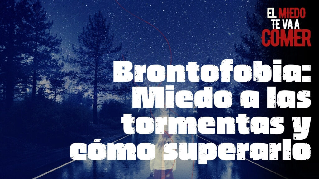 Brontofobia Miedo a las tormentas y cómo superarlo