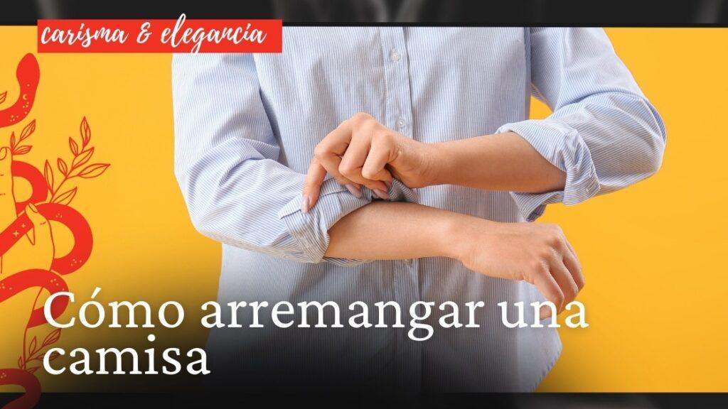 Cómo arremangar una camisa