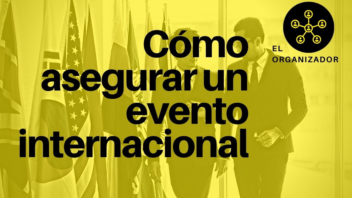 Cómo asegurar un evento internacional