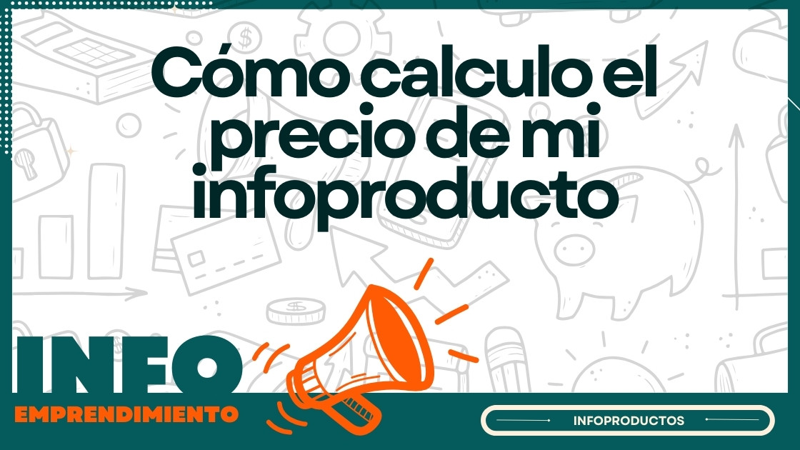 Cómo calculo el precio de mi infoproducto