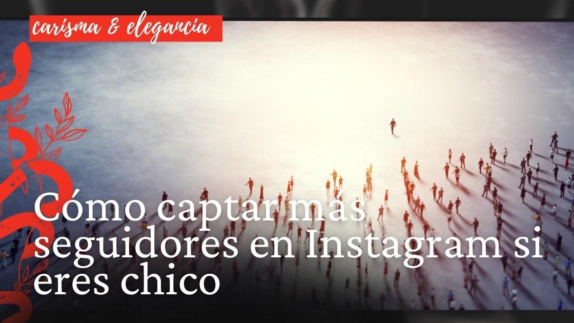 Cómo captar más seguidores en Instagram si eres chico