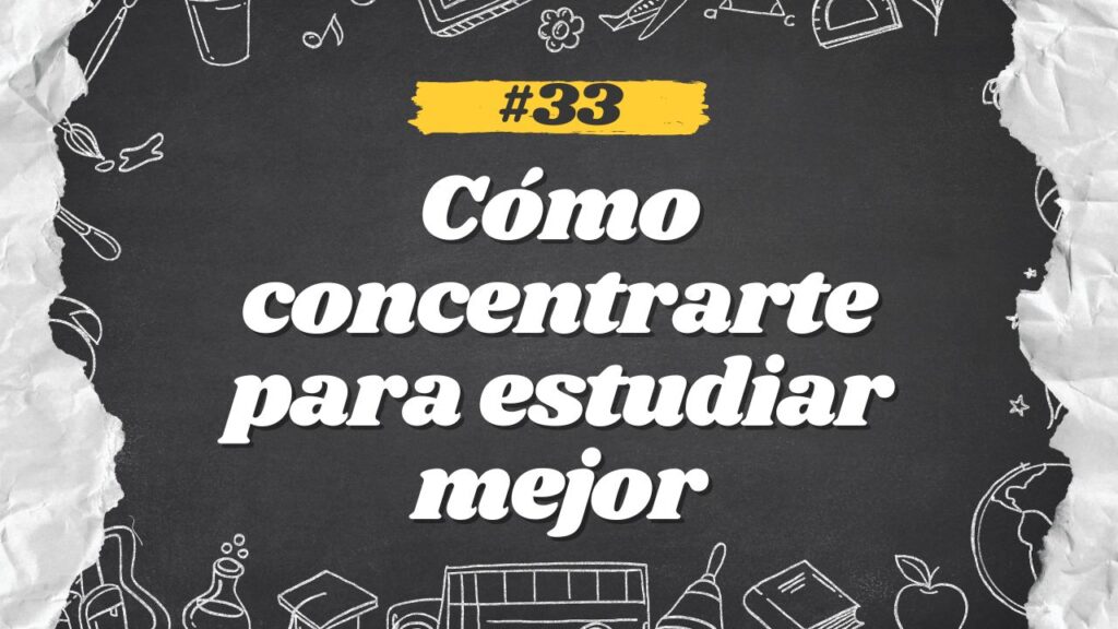 Cómo concentrarte para estudiar mejor