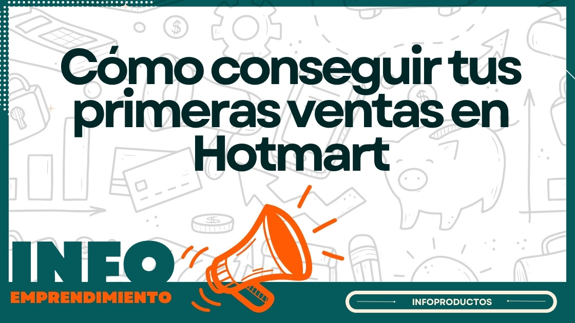 Cómo conseguir tus primeras ventas en Hotmart