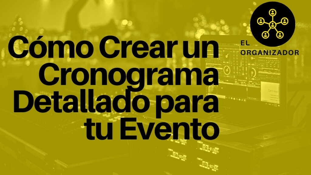 Cómo Crear un Cronograma Detallado para tu Evento