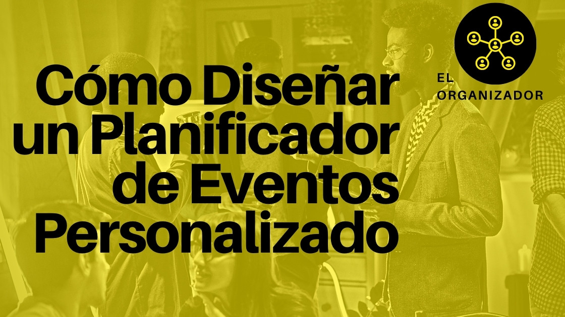 Cómo Diseñar un Planificador de Eventos Personalizado