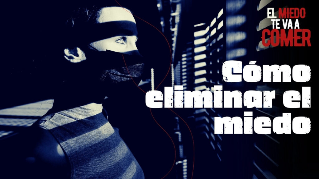 Cómo eliminar el miedo