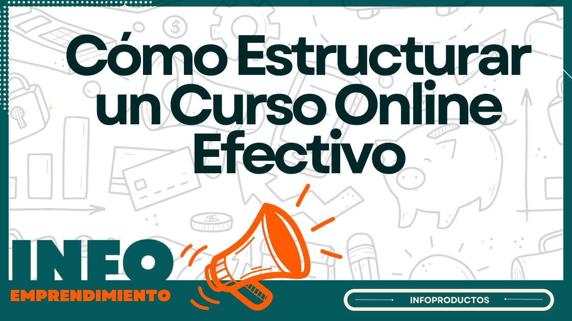 Cómo Estructurar un Curso Online Efectivo