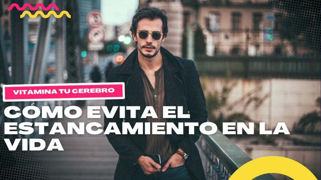 Cómo evita el estancamiento en la vida