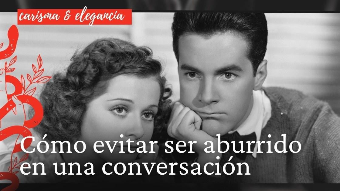 Cómo evitar ser aburrido en una conversación