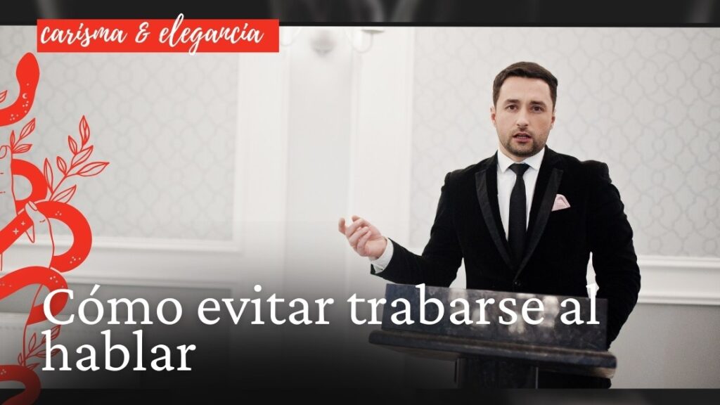 Cómo evitar trabarse al hablar