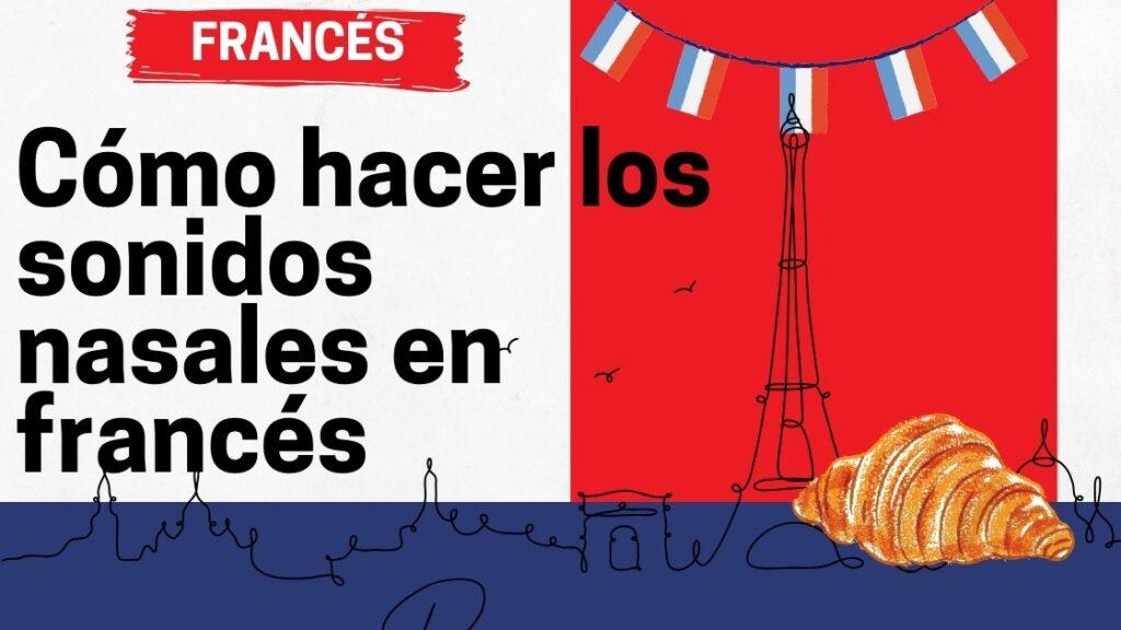 Cómo hacer los sonidos nasales en francés