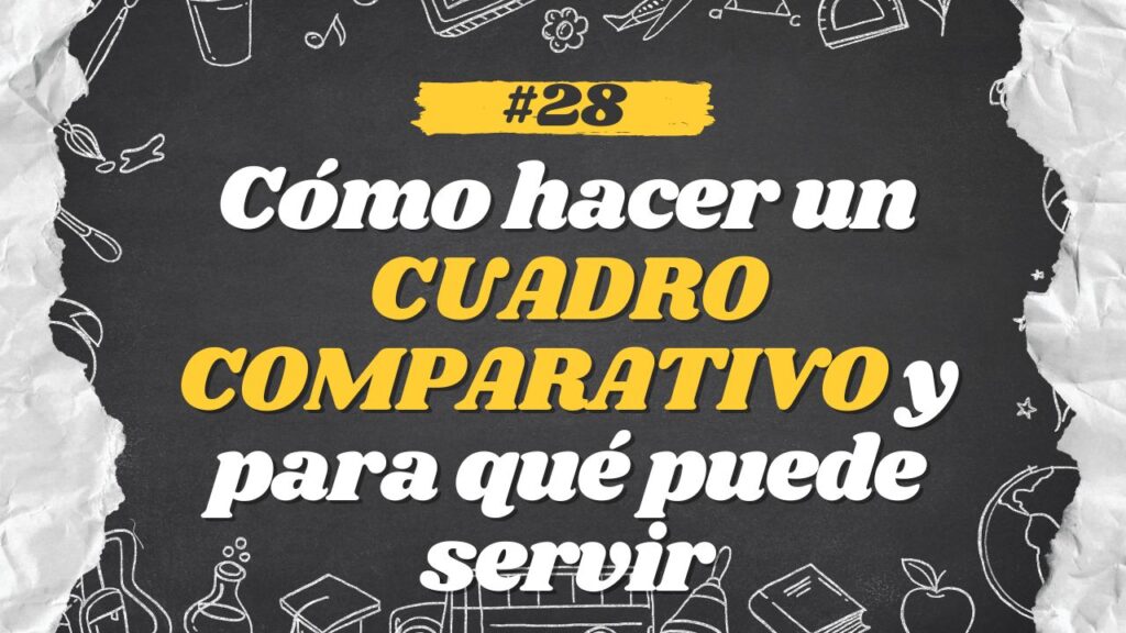 Cómo hacer un CUADRO COMPARATIVO y para qué puede servir