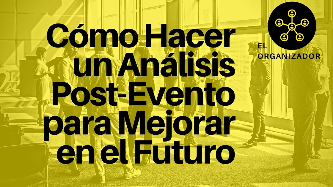 Cómo Hacer un Análisis Post-Evento para Mejorar en el Futuro