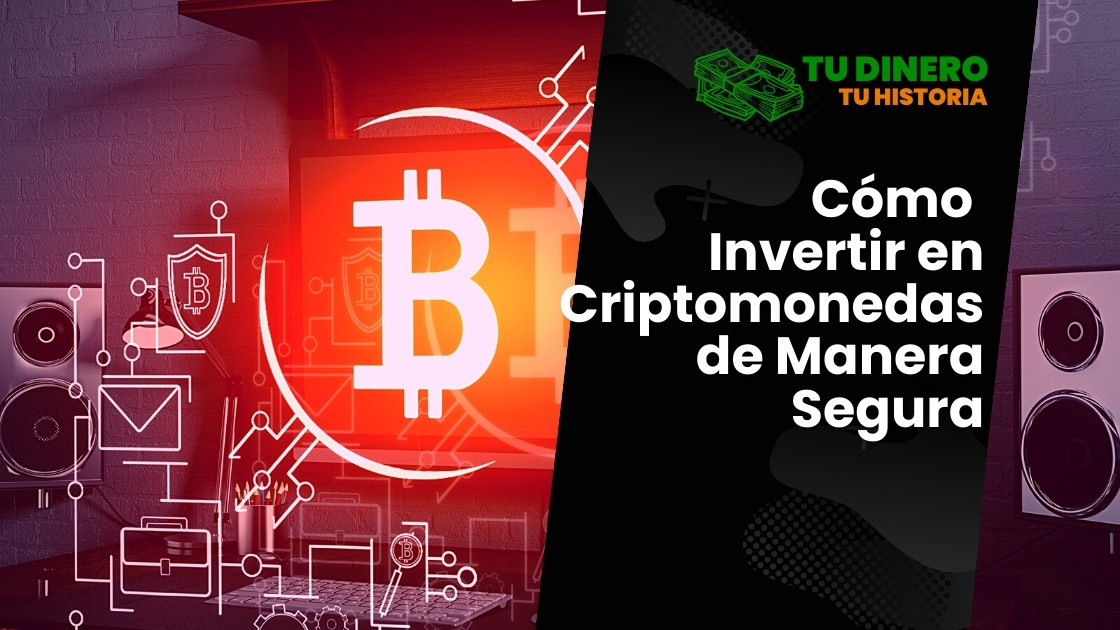 Cómo Invertir en Criptomonedas de Manera Segura