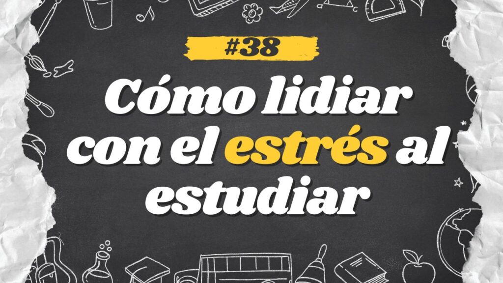 Cómo lidiar con el estrés al estudiar