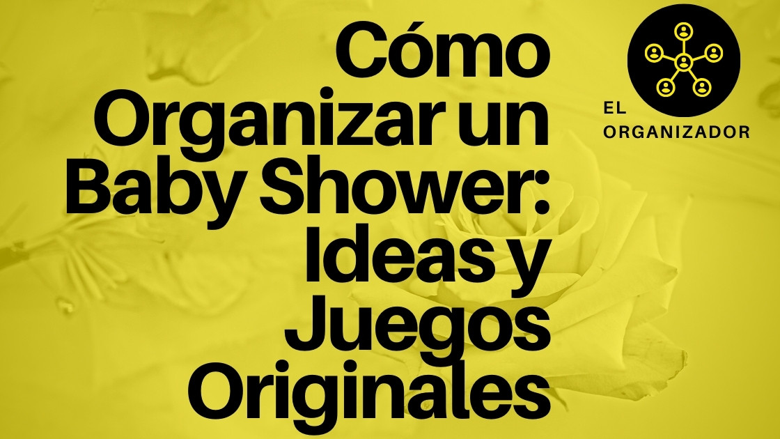 Cómo Organizar un Baby Shower: Ideas y Juegos Originales