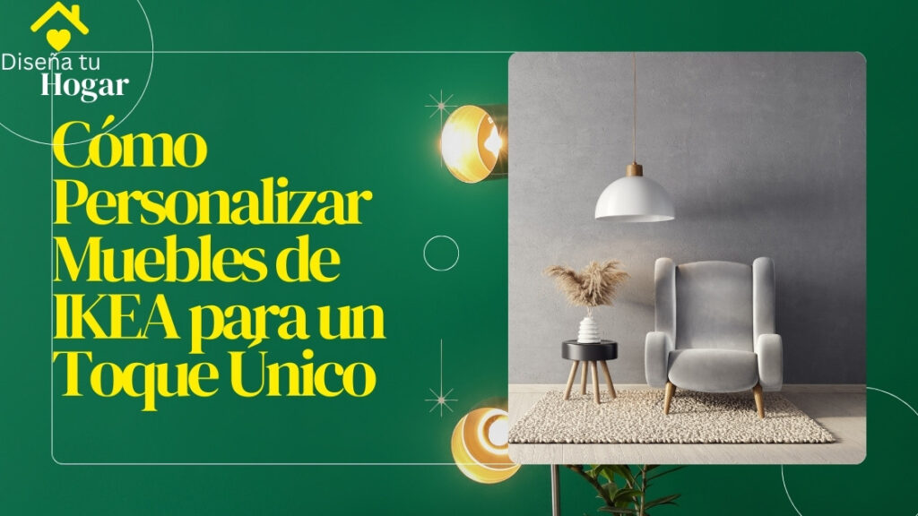 Cómo Personalizar Muebles de IKEA para un Toque Único