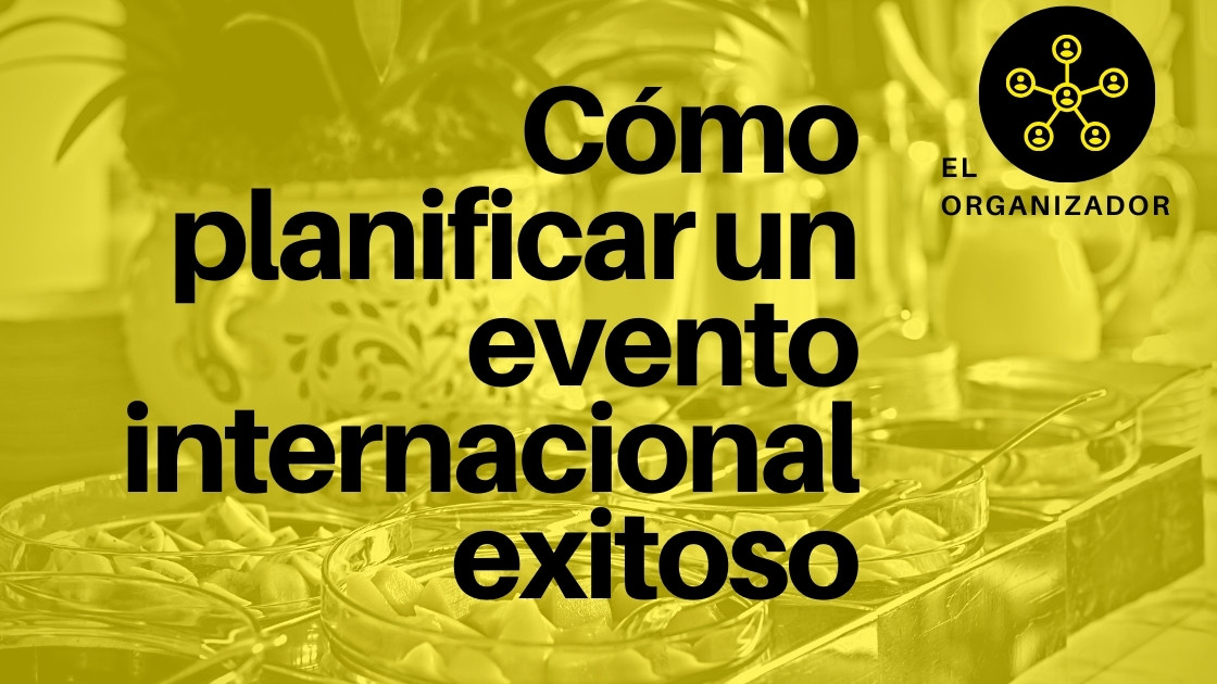 Cómo planificar un evento internacional exitoso