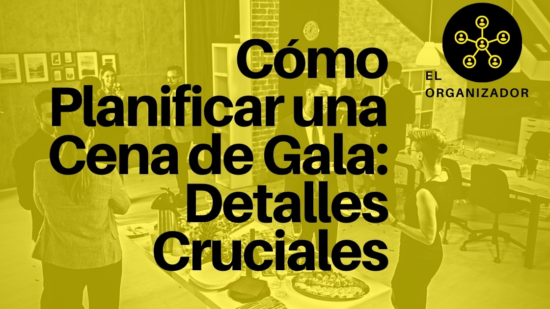 Cómo Planificar una Cena de Gala: Detalles Cruciales