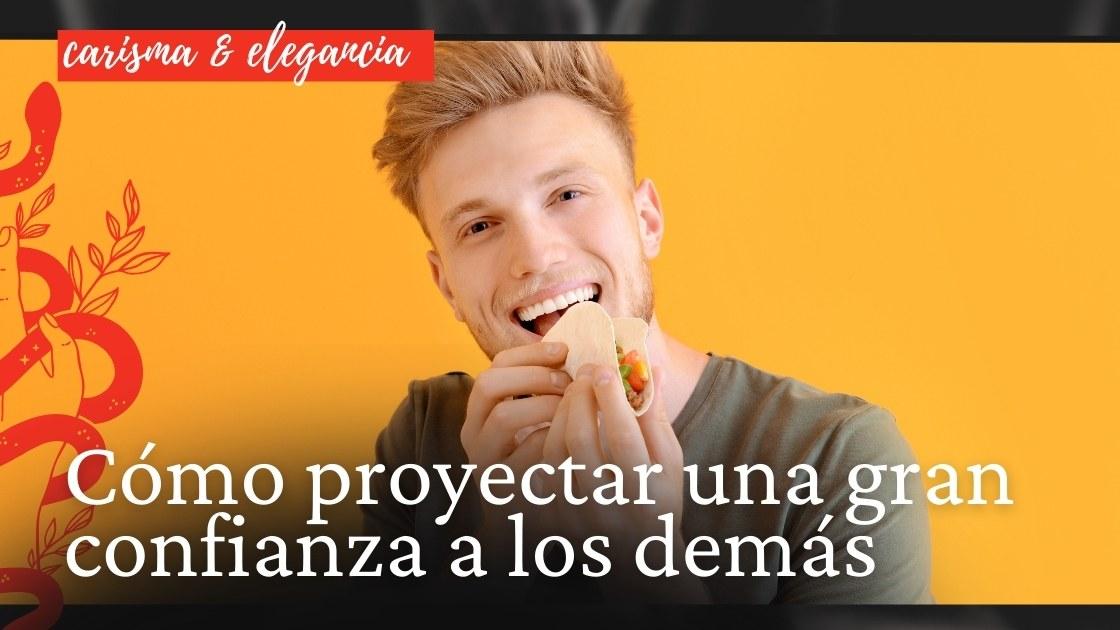 Cómo proyectar una gran confianza a los demás