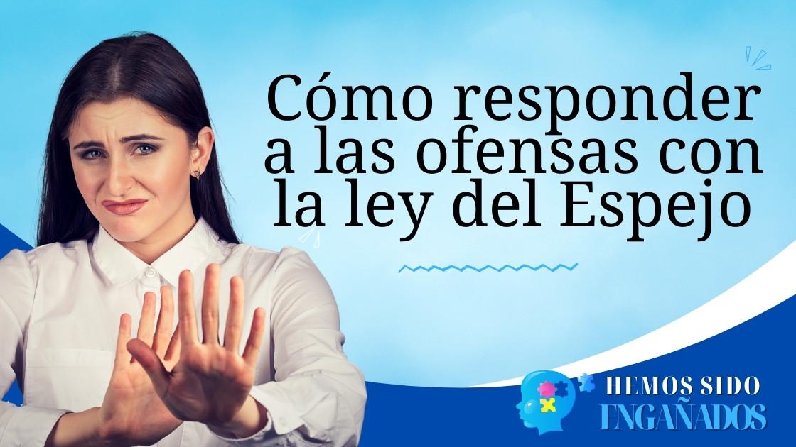 Cómo responder a las ofensas con la ley del Espejo