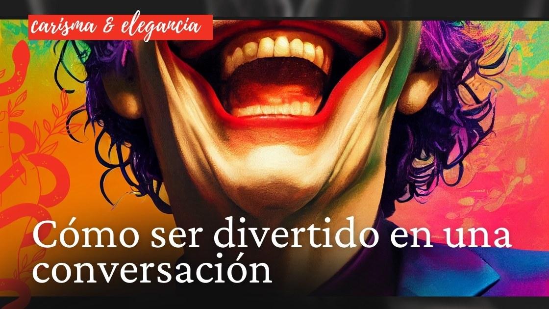 Cómo ser divertido en una conversación