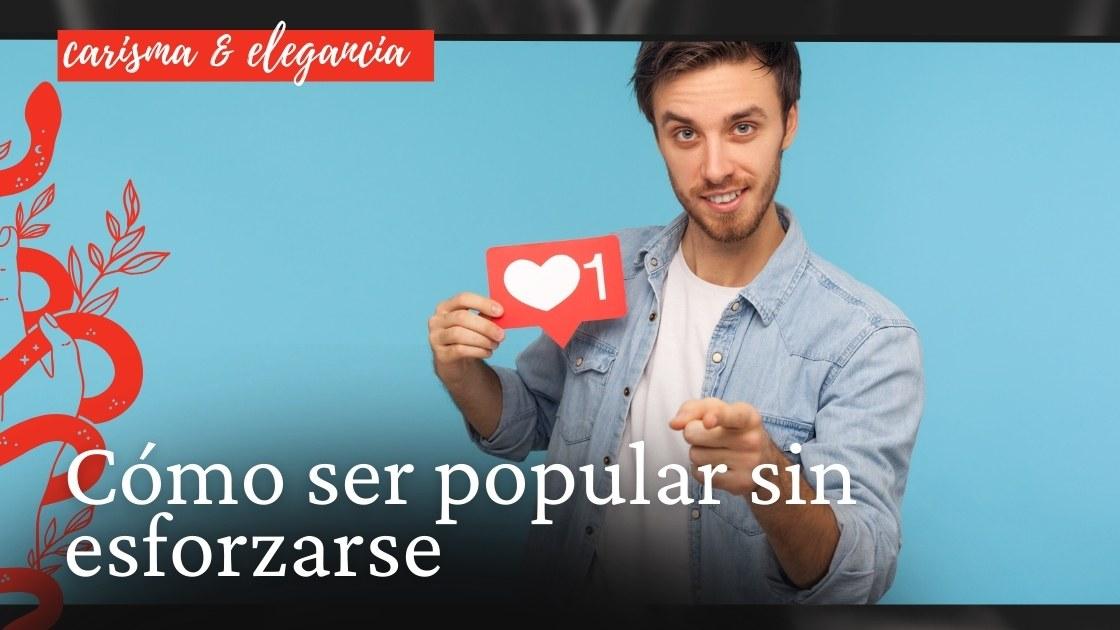 Cómo ser popular sin esforzarse