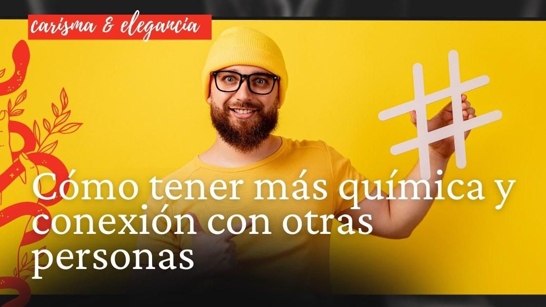 Cómo tener más química y conexión con otras personas
