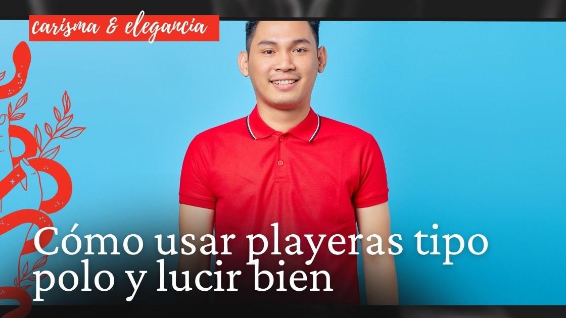 Cómo usar playeras tipo polo y lucir bien